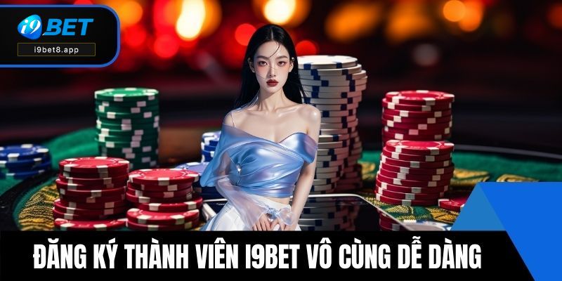 Đăng ký thành viên i9BET vô cùng dễ dàng