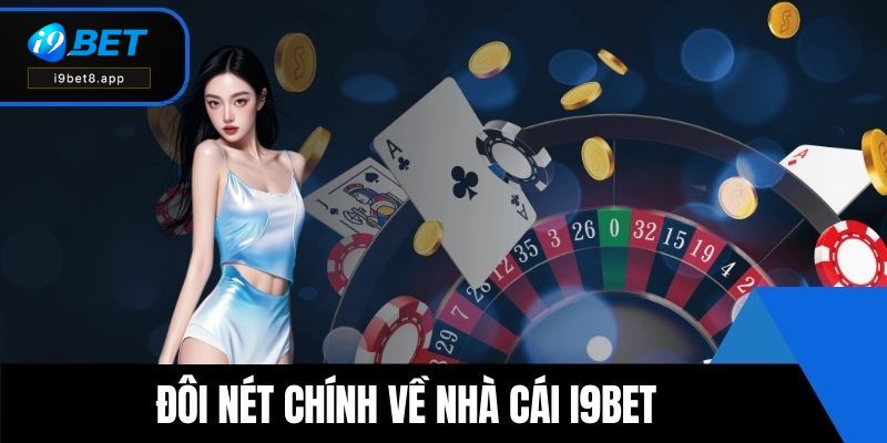 Đôi nét chính về nhà cái i9BET
